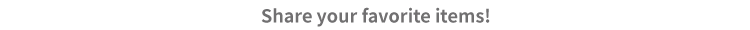 Share your favorite items!