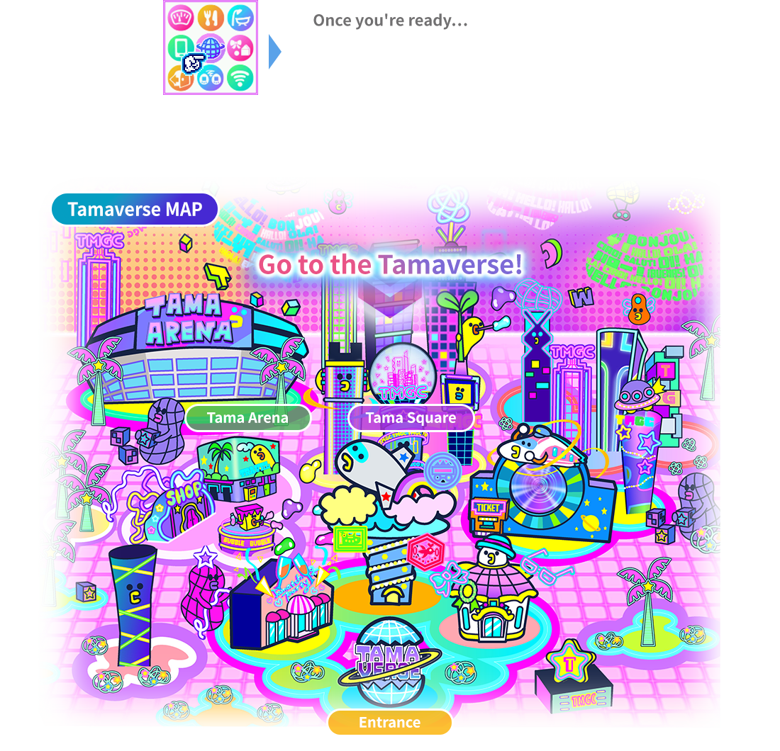 Once you're ready… Go to the Tamaverse!