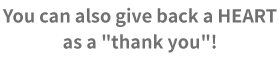 You can also give back a HEART as a 