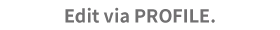 Edit via PROFILE.
