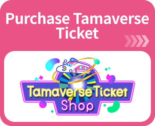 Purchase Tamaverse Ticket