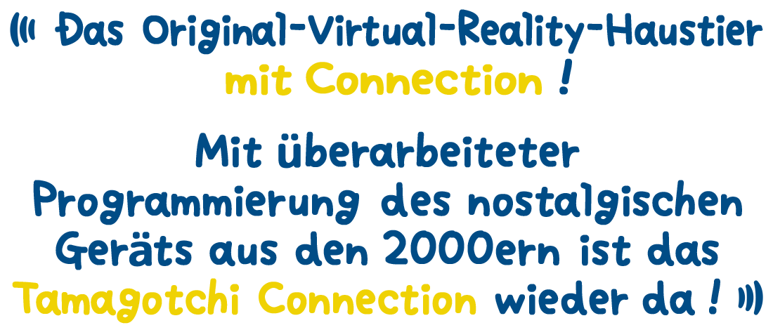 Das Original-Virtual-Reality-Haustier mit Connection! Mit überarbeiteter Programmierung des nostalgischen Geräts aus den 2000ern ist das Tamagotchi Connection wieder da!