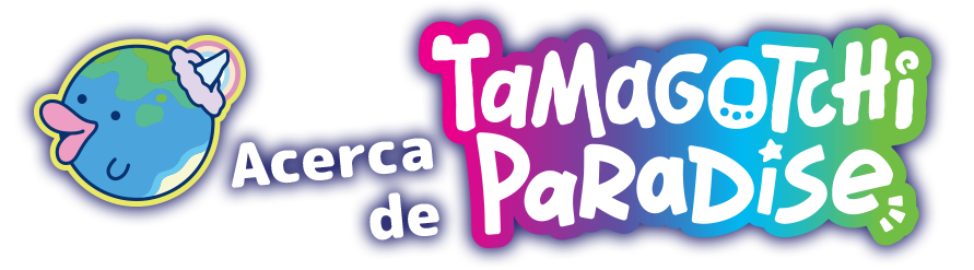 Acerca de Tamagotchi Paradise
