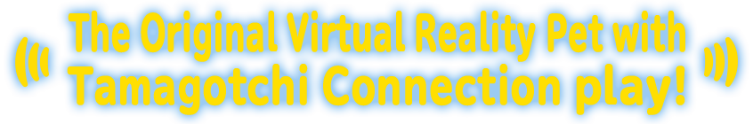 The Original Virtual Reality Pet with Connection Play!