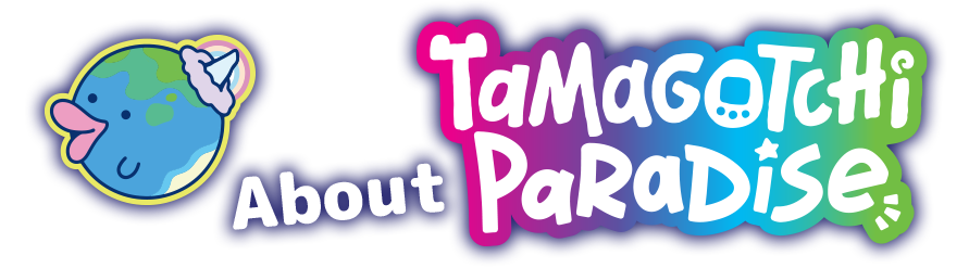 About Tamagotchi Paradise
