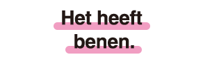 Het heeft benen.